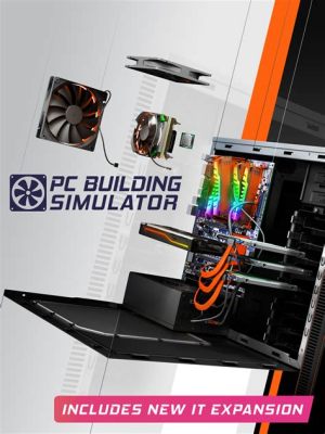 PC Building Simulator: Embark on a Journey to Become the Ultimate Tech Guru!